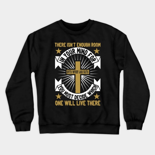 Worry And Faith - Christian Crewneck Sweatshirt by ChristianShirtsStudios